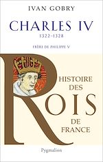 Download this eBook Charles IV (1322-1328). Frère de Philippe V