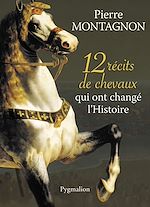Télécharger le livre :  12 récits de chevaux qui ont changé l'Histoire
