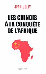 Download this eBook Les Chinois à la conquête de l'Afrique