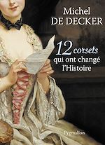 Télécharger le livre :  12 corsets qui ont changé l'Histoire