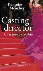 Download this eBook Casting Director. Un métier de l'ombre