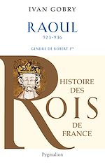 Télécharger le livre :  Raoul (923-936). Gendre de Robert Ier