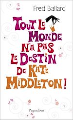 Download this eBook Tout le monde n'a pas le destin de Kate Middleton !