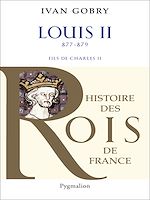 Télécharger le livre :  Louis II Le Bègue (877-879). Fils de Charles II le Chauve