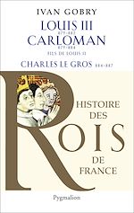 Télécharger le livre :  Louis III (879-882) - Carloman - Charles Le Gros
