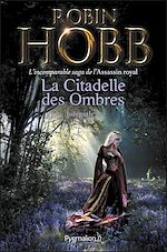 Download this eBook La Citadelle des Ombres - L'Intégrale 2 (Tomes 4 à 6) - L'incomparable saga de L'Assassin royal