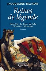 Download this eBook Reines de légende. Néfertiti - La Reine de Saba - Cléopâtre - Messaline