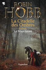 Download this eBook Le prince bâtard. Prélude à L'Assassin royal