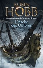 Download this eBook L'Arche des Ombres - L'Intégrale 1 (Tomes 1 à 3)  - L'incomparable saga des Aventuriers de la mer