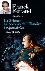Télécharger le livre :  La science au secours de l'Histoire. Cinq énigmes résolues
