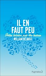 Download this eBook Il en faut peu. Petites histoires pour être heureux