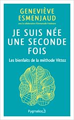 Download this eBook Je suis née une seconde fois. Les bienfaits de la méthode Vittoz