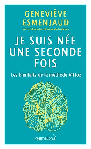 Download the eBook: Je suis née une seconde fois. Les bienfaits de la méthode Vittoz