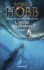 Download this eBook L'Arche des Ombres - L'Intégrale 3 (Tomes 7 à 9) - L'incomparable saga des Aventuriers de la mer