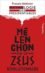 Télécharger le livre :  Mélenchon ou le Zeus révolutionnaire