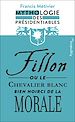 Télécharger le livre :  Fillon ou le chevalier blanc  bien noirci  de la morale