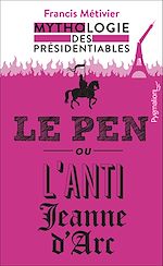 Télécharger le livre :  Le Pen ou lanti-Jeanne dArc