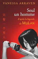 Download this eBook Seul un homme. D'après la légende de Mulan