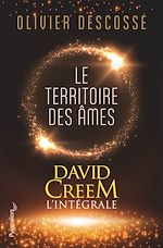 Télécharger le livre :  David Creem (L'intégrale) - Le territoire des âmes, la confrérie de l'invisible, l'entrevie