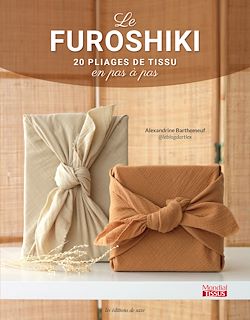 Télécharger le livre :  Le furoshiki : 20 pliages de tissu en pas à pas