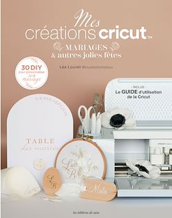 Télécharger le livre :  Mes créations cricut : Mariages & autres jolies fêtes