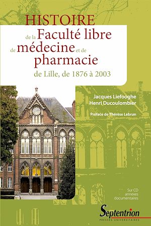 Download the eBook: Histoire de la Faculté libre de médecine et de pharmacie de Lille, de 1876 à 2003