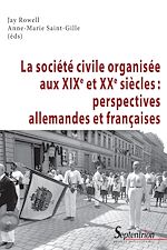 Télécharger le livre :  La société civile organisée aux XIXe et XXe siècles : perspectives allemandes et françaises