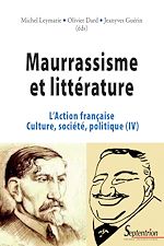 Télécharger le livre :  Maurrassisme et littérature. Volume  IV