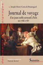 Télécharger le livre :  Journal de voyage d'un jeune noble savoyard à Paris en 1766-1767
