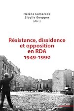 Télécharger le livre :  Résistance, dissidence et opposition en RDA 1949-1990
