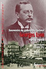 Télécharger le livre :  Souvenirs de guerre du recteur Georges Lyon (1914-1918)