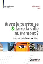 Télécharger le livre :  Vivre le territoire et faire la ville autrement ?