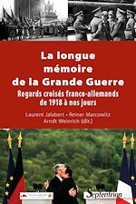 Télécharger le livre :  La longue mémoire de la Grande Guerre