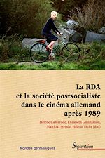 Télécharger le livre :  La RDA et la société postsocialiste dans le cinéma allemand après 1989