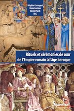 Télécharger le livre :  Rituels et cérémonies de cour, de l'Empire romain à l'âge baroque