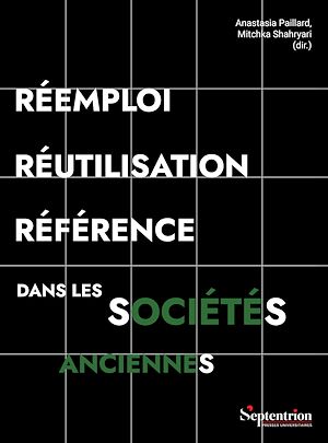 Téléchargez le livre :  Réemploi, réutilisation, référence dans les sociétés anciennes