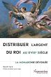 Télécharger le livre :  Distribuer l'argent du roi au XVIIIe siècle