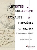 Télécharger le livre :  Artistes et collections royales et princières en France (XVIe-fin du XVIIIe siècle)