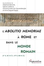 Télécharger le livre :  L'abolitio memoriae à Rome et dans le monde romain