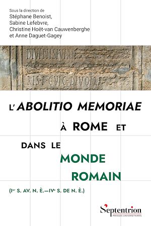 Téléchargez le livre :  L'abolitio memoriae à Rome et dans le monde romain