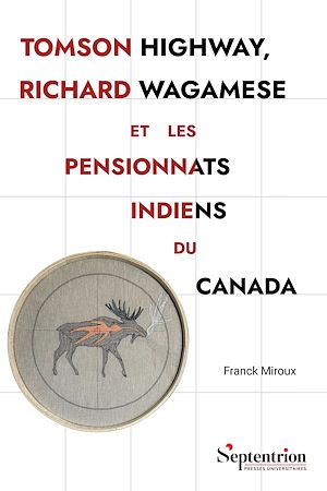 Téléchargez le livre :  Tomson Highway, Richard Wagamese et les pensionnats indiens du Canada
