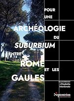 Télécharger le livre :  Pour une archéologie du suburbium entre Rome et les Gaules