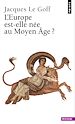 Télécharger le livre :  Europe est-elle née au Moyen Age ? (L')