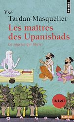 Télécharger le livre :  Les Maîtres des Upanishads (inédit). La sagesse qui libère