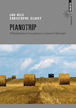 Télécharger le livre :  Pianotrip. Tribulations d'un piano à travers l'Eur