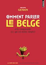 Télécharger le livre :  Comment parler le belge ?. Et le comprendre (ce qu