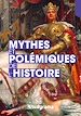Télécharger le livre :  Mythes et polémiques de l'histoire