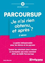 Télécharger le livre :  Parcoursup : Je n'ai rien obtenu, et après ?