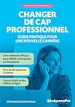 Télécharger le livre :  Changer de cap professionnel : Guide pratique pour une nouvelle carrière