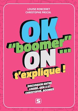 Télécharger le livre :  OK boomer, on t'explique : Discussion entre Louise, Gen Z, et Christophe, Boomer